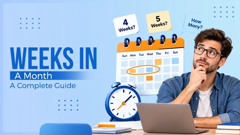 How Many Weeks In A Month? Complete Guide To Weeks And Months